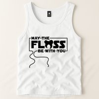 May The Floss Be With You Dentist Dentistry Dental Tank Top