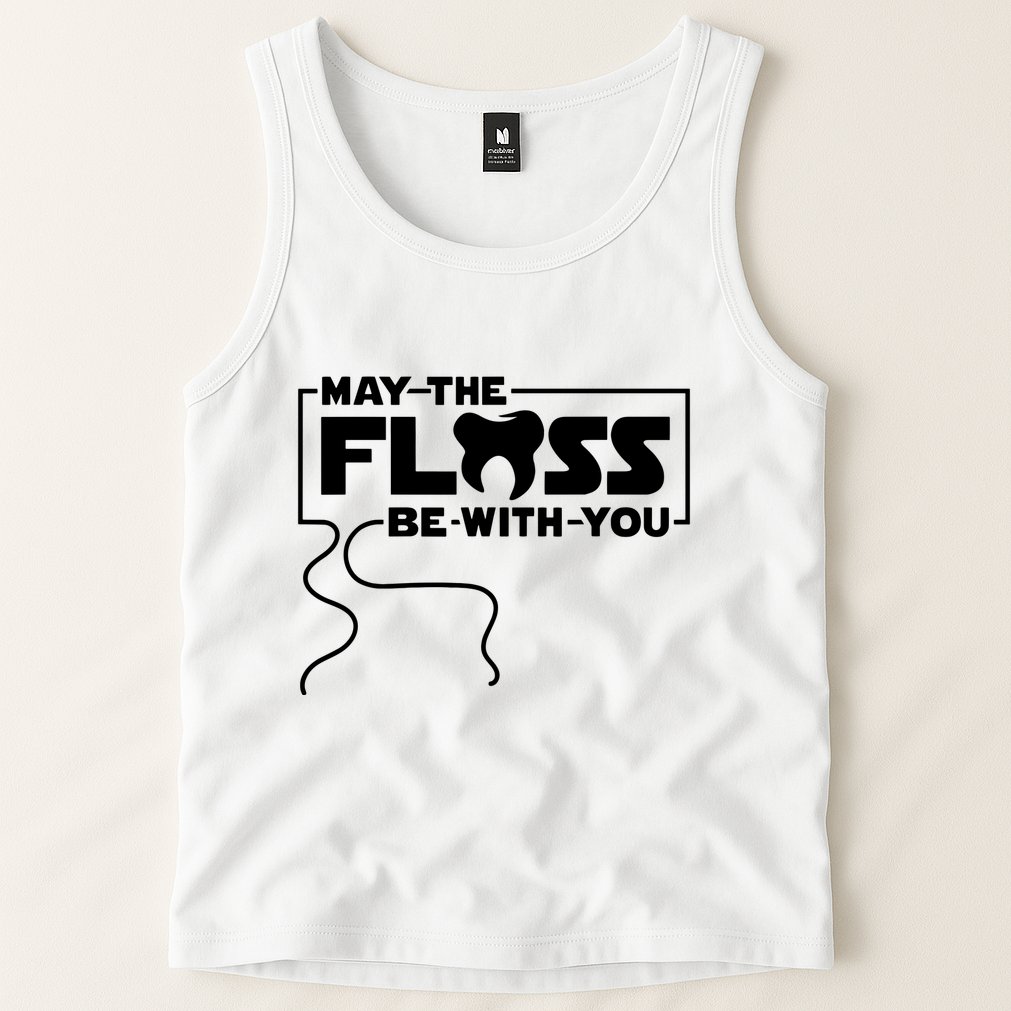 May The Floss Be With You Dentist Dentistry Dental Tank Top