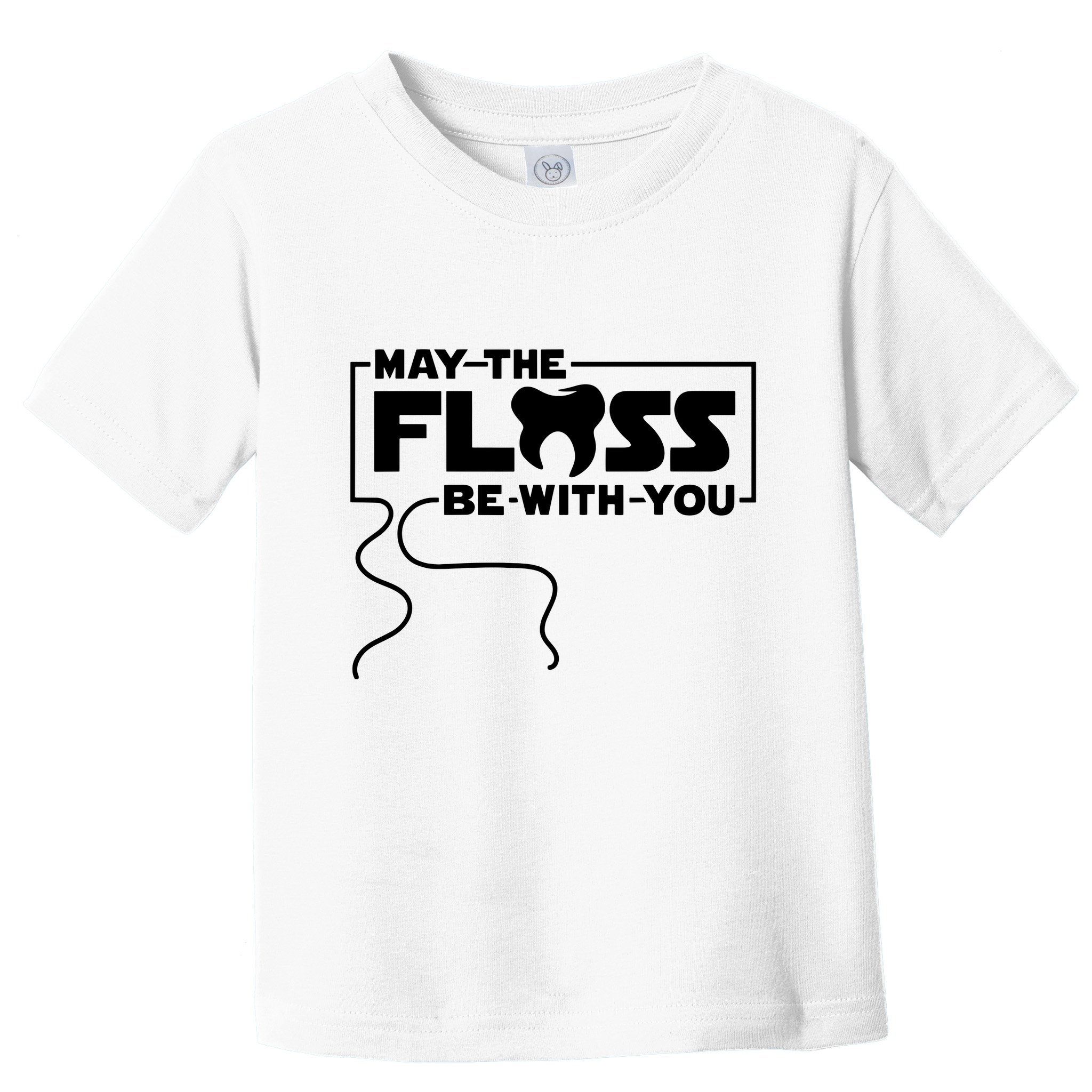 May The Floss Be With You Dentist Dentistry Dental Toddler T-Shirt