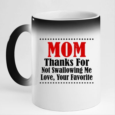 Mom Thanks For Not Swallowing Me Love Your Favorite 11oz Black Color Changing Mug