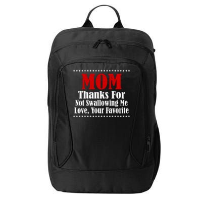 Mom Thanks For Not Swallowing Me Love Your Favorite City Backpack