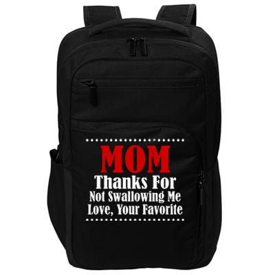 Mom Thanks For Not Swallowing Me Love Your Favorite Impact Tech Backpack