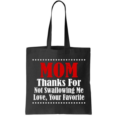 Mom Thanks For Not Swallowing Me Love Your Favorite Bag