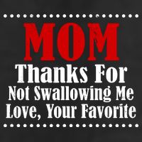 Mom Thanks For Not Swallowing Me Love Your Favorite 25L Jumbo Tote