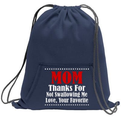 Mom Thanks For Not Swallowing Me Love Your Favorite Sweatshirt Cinch Pack Bag