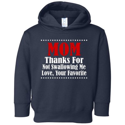 Mom Thanks For Not Swallowing Me Love Your Favorite Toddler Hoodie