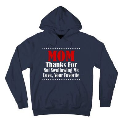 Mom Thanks For Not Swallowing Me Love Your Favorite Tall Hoodie