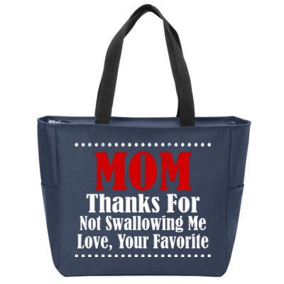 Mom Thanks For Not Swallowing Me Love Your Favorite Zip Tote Bag