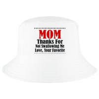 Mom Thanks For Not Swallowing Me Love Your Favorite Cool Comfort Performance Bucket Hat