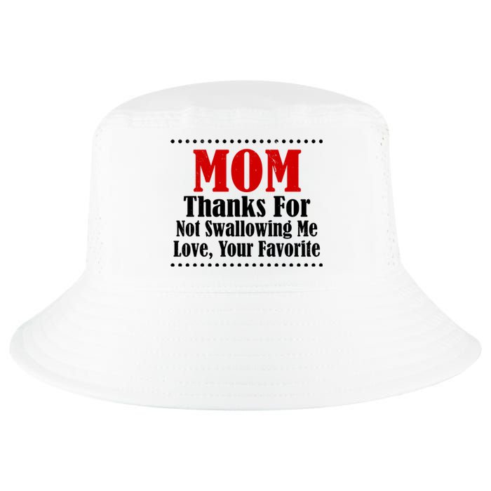 Mom Thanks For Not Swallowing Me Love Your Favorite Cool Comfort Performance Bucket Hat