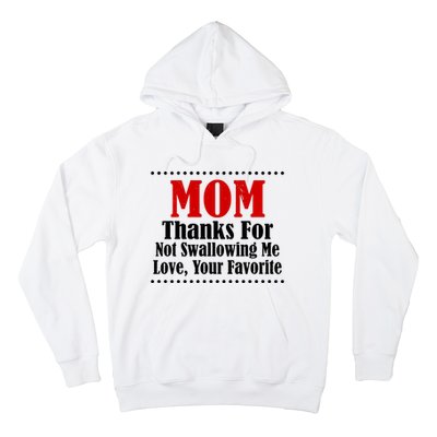 Mom Thanks For Not Swallowing Me Love Your Favorite Hoodie