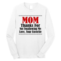 Mom Thanks For Not Swallowing Me Love Your Favorite Long Sleeve Shirt