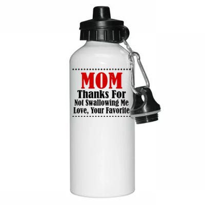 Mom Thanks For Not Swallowing Me Love Your Favorite Aluminum Water Bottle