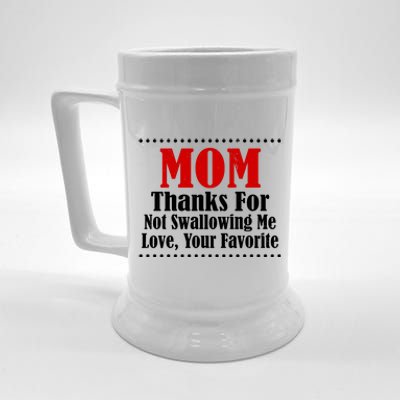 Mom Thanks For Not Swallowing Me Love Your Favorite Beer Stein