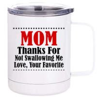 Mom Thanks For Not Swallowing Me Love Your Favorite 12 oz Stainless Steel Tumbler Cup