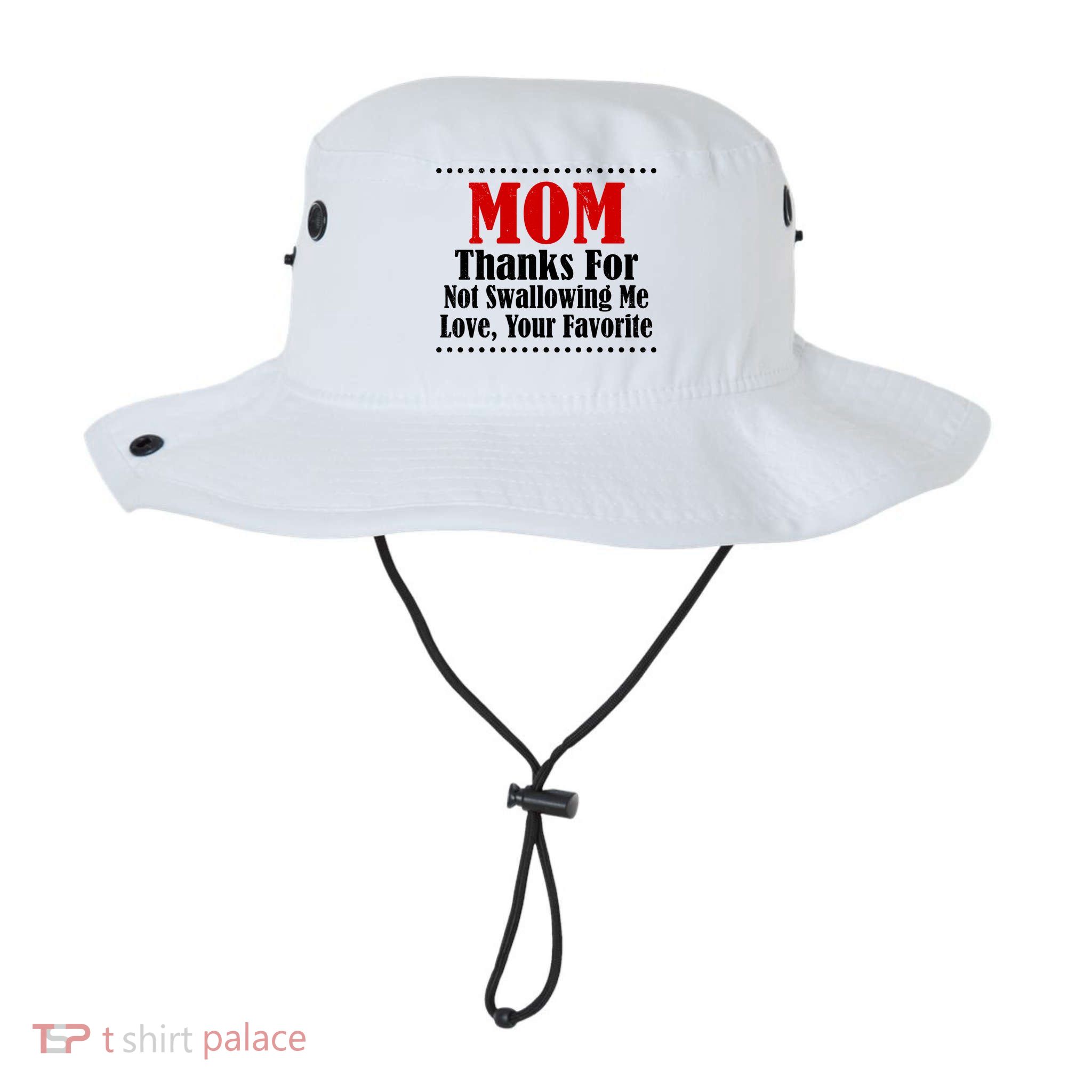 Mom Thanks For Not Swallowing Me Love Your Favorite Bucket Hat