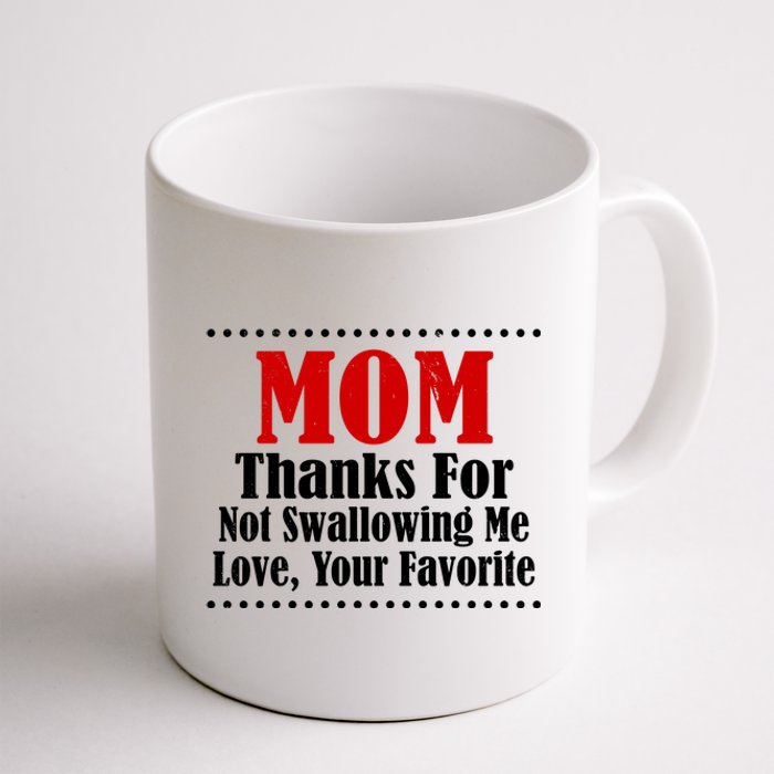 Mom Thanks For Not Swallowing Me Love Your Favorite Coffee Mug