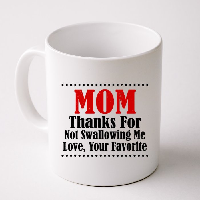 Mom Thanks For Not Swallowing Me Love Your Favorite Coffee Mug