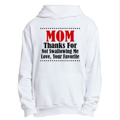 Mom Thanks For Not Swallowing Me Love Your Favorite Urban Pullover Hoodie