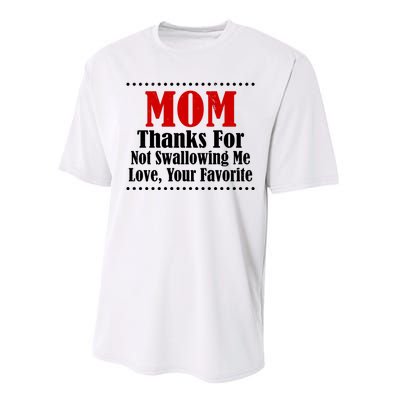 Mom Thanks For Not Swallowing Me Love Your Favorite Performance Sprint T-Shirt