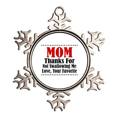 Mom Thanks For Not Swallowing Me Love Your Favorite Metallic Star Ornament