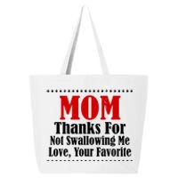 Mom Thanks For Not Swallowing Me Love Your Favorite 25L Jumbo Tote