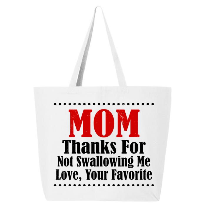 Mom Thanks For Not Swallowing Me Love Your Favorite 25L Jumbo Tote