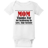 Mom Thanks For Not Swallowing Me Love Your Favorite Baby Bodysuit