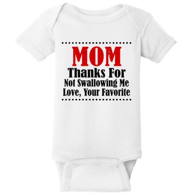 Mom Thanks For Not Swallowing Me Love Your Favorite Baby Bodysuit