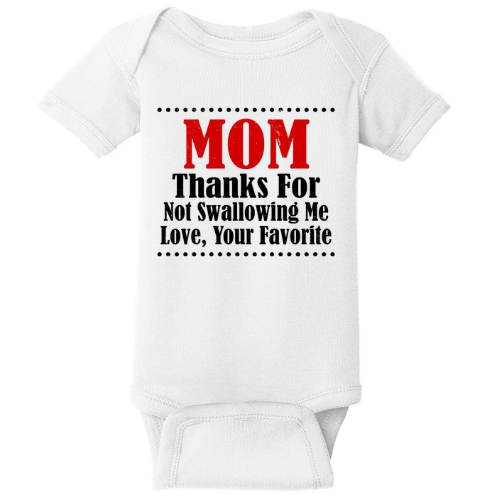 Mom Thanks For Not Swallowing Me Love Your Favorite Baby Bodysuit