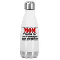 Mom Thanks For Not Swallowing Me Love Your Favorite Stainless Steel Insulated Water Bottle