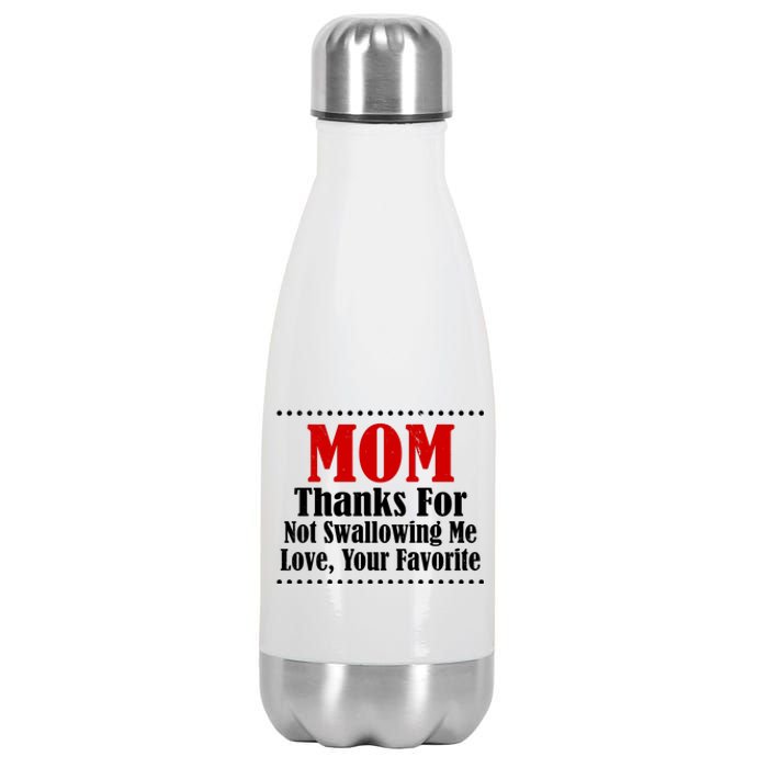 Mom Thanks For Not Swallowing Me Love Your Favorite Stainless Steel Insulated Water Bottle