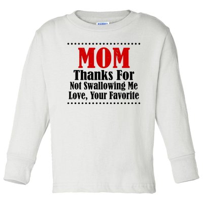 Mom Thanks For Not Swallowing Me Love Your Favorite Toddler Long Sleeve Shirt