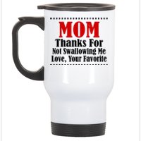 Mom Thanks For Not Swallowing Me Love Your Favorite Stainless Steel Travel Mug