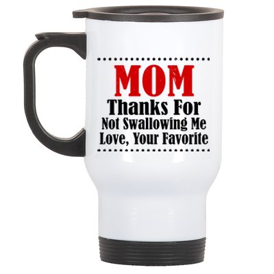 Mom Thanks For Not Swallowing Me Love Your Favorite Stainless Steel Travel Mug