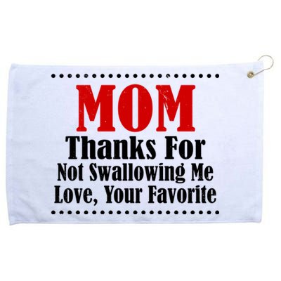 Mom Thanks For Not Swallowing Me Love Your Favorite Grommeted Golf Towel