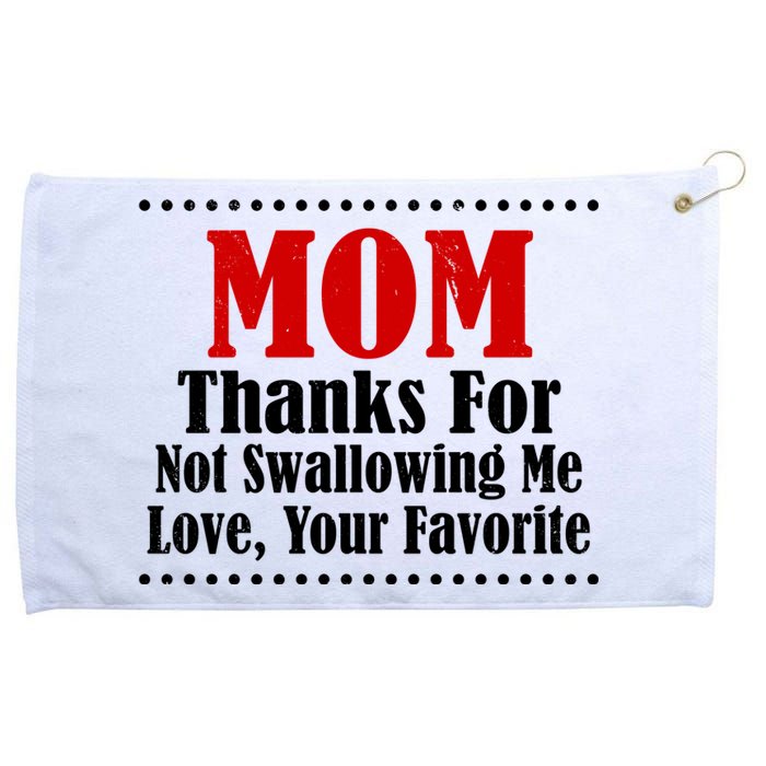 Mom Thanks For Not Swallowing Me Love Your Favorite Grommeted Golf Towel