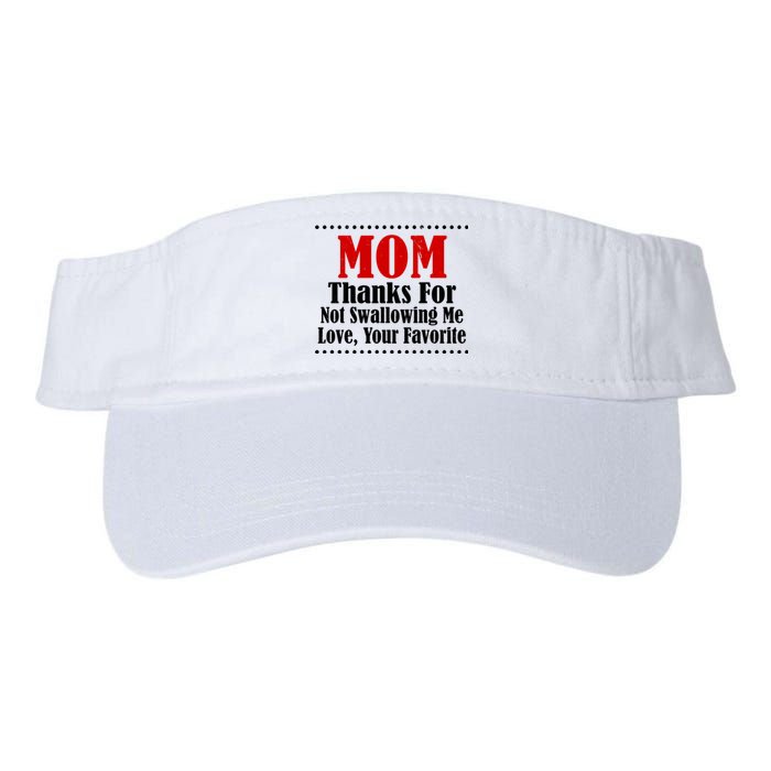 Mom Thanks For Not Swallowing Me Love Your Favorite Valucap Bio-Washed Visor