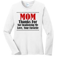 Mom Thanks For Not Swallowing Me Love Your Favorite Ladies Long Sleeve Shirt