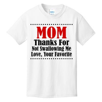 Mom Thanks For Not Swallowing Me Love Your Favorite Kids T-Shirt