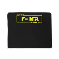 May The F=ma Be With You Funny Science Teacher S Mousepad