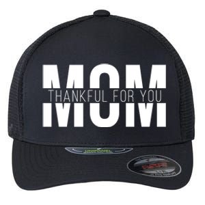 Mom Thankful For You Mothers Day Flexfit Unipanel Trucker Cap