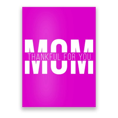 Mom Thankful For You Mothers Day Poster