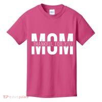 Mom Thankful For You Mothers Day Kids T-Shirt