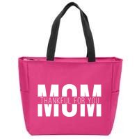 Mom Thankful For You Mothers Day Zip Tote Bag