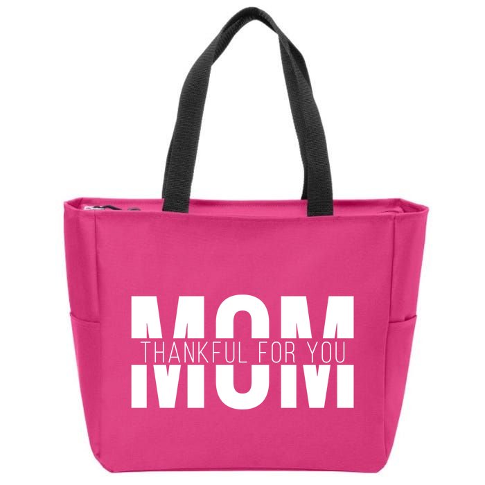 Mom Thankful For You Mothers Day Zip Tote Bag