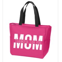 Mom Thankful For You Mothers Day Zip Tote Bag