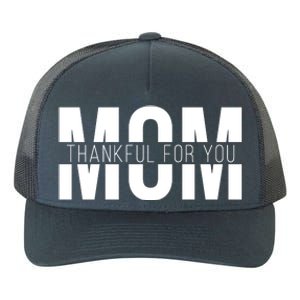 Mom Thankful For You Mothers Day Yupoong Adult 5-Panel Trucker Hat