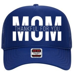 Mom Thankful For You Mothers Day High Crown Mesh Back Trucker Hat