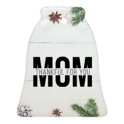 Mom Thankful For You Mothers Day Ceramic Bell Ornament